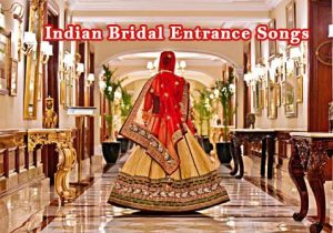 bride entrance bollywood songs