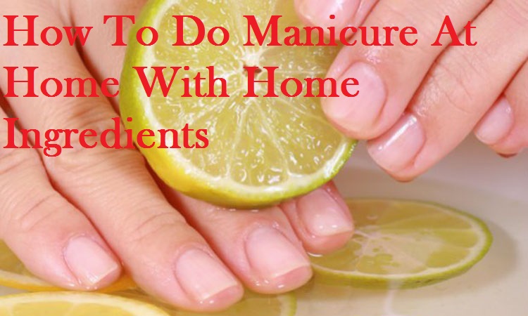 steps how to do manicure at home
